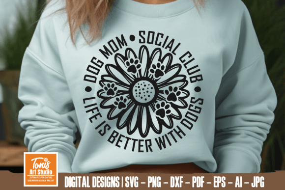 Dog Mom Social Life is Better with Dogs SVG for Crafts & Graphics