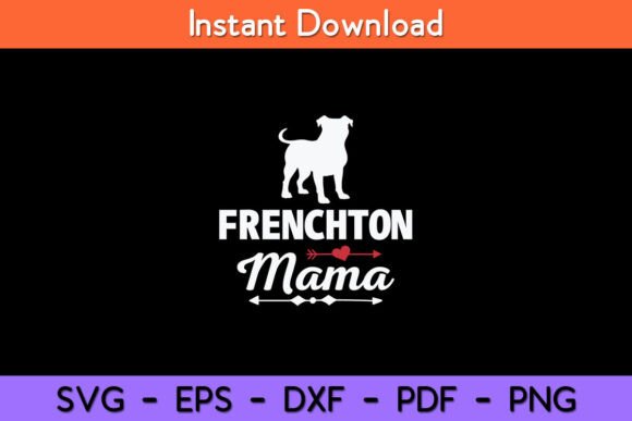Frenchton Mama Funny Dog Graphics for Crafts & Branding