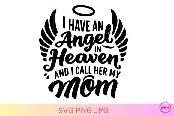 I Have an Angel in Heaven and I Call Her My Mom: A Heartfelt Graphic Design Asset for Crafts and Content