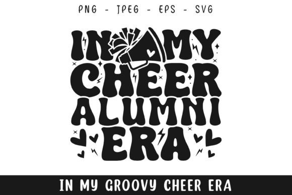 In My Cheer Alumni Era Groovy Retro Svg: A Vibrant Graphic Design Asset for Crafts and Blogs