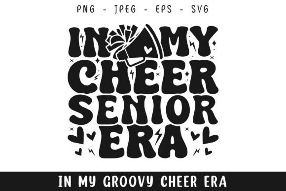 In My Cheer Senior Era Groovy Retro SVG: A Nostalgic Graphic for Creative Projects