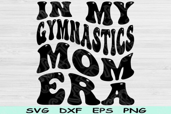 In My Gymnastics Mom Era SVG for Crafts and Graphics