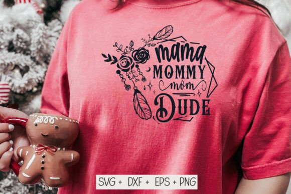 Mama Mommy Mom Dude SVG for Mother’s Day Projects