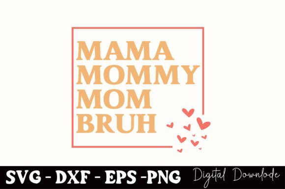 Mommy Mama Mom Bruh, Mothers Day SVG: A Review for Digital Sellers