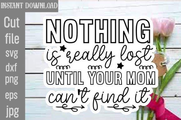 Nothing is Really Lost Until Your Mom Cares: A Powerful Graphic Design Asset for Crafts and Content