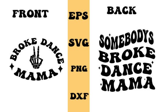 Somebody’s Broke Dance Mama: A Versatile Graphic Design Asset for Crafts and Local Businesses
